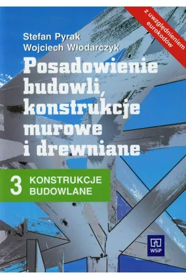 Konstrukcje budowlane cz. 3 Posadowienie budowli, konstrukcje murowe i drewniane - Stefan Pyrak, Wojciech W�odarczyk