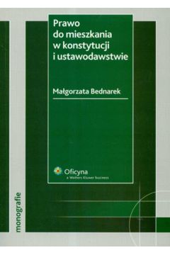 Prawo do mieszkania w konstytucji i ustawodawstwie - Bednarek Ma�gorzata - Ma�gorzata Bednarek