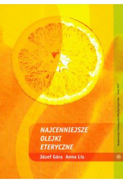 Najcenniejsze olejki eteryczne - G�ra J�zef, Lis Anna - Anna Lis, J�zef G�ra