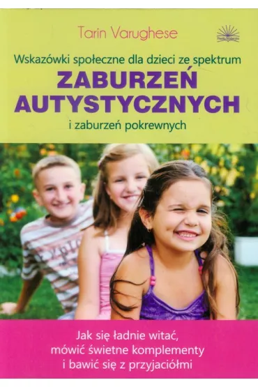 Wskaz�wki spo�eczne dla dzieci ze spektrum zaburze� autystycznych i zaburze� pokrewnych - Varughese Tarin