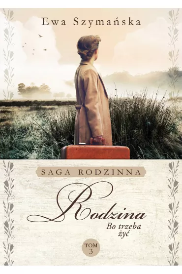 Rodzina. Bo trzeba �y�. Tom 3 - Ewa Szyma�ska