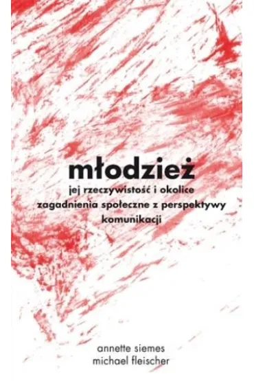 M�odzie� - jej rzeczywisto�� i okolice - Michael Fleischer, Annette Siemes