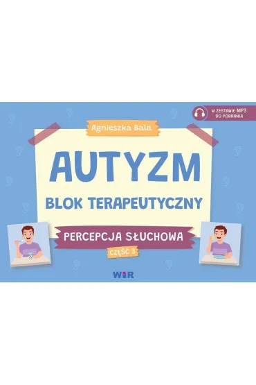 Autyzm Blok terapeutyczny Percepcja s�uchowa Cz�� 3 - Agnieszka Bala