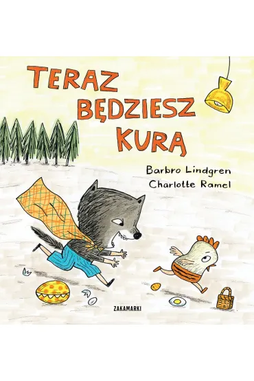 Teraz b�dziesz kur� - Charlotte Ramel, Barbro Lindgren