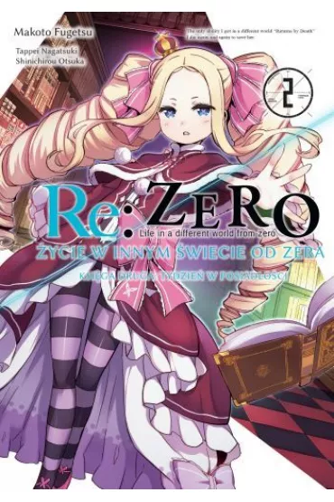 Re: Zero. �ycie w innym �wiecie od zera. Ksi�ga 2. Tydzie� w rezydencji. Tom 2 - Tappei Nagatsuki, Shinichirou Otsuka