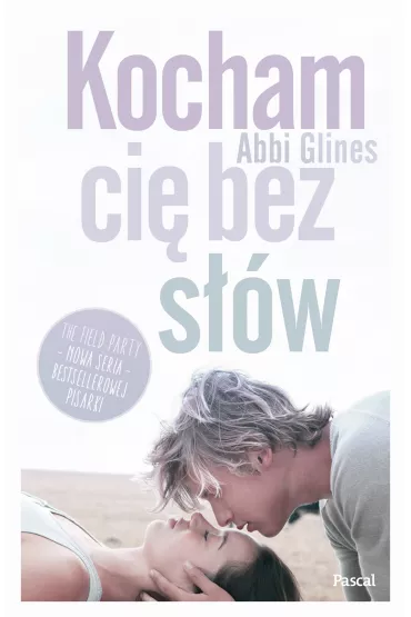 Kocham Ci� bez s��w.Tom 1.The field party - Abbi Glines