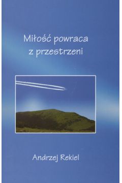 Mi�o�� powraca z przestrzeni - Andrzej Rekiel