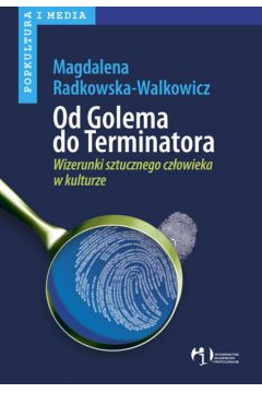 Od Golema do Terminatora - Radkowska-Walkowicz Magdalena - Magdalena Radkowska-Walkowicz