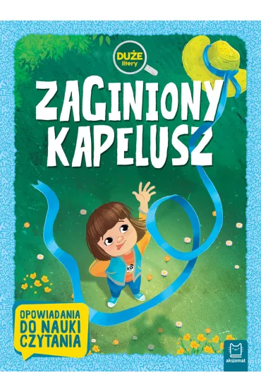 Zaginiony kapelusz. Du�e litery. Opowiadania do nauki czytania