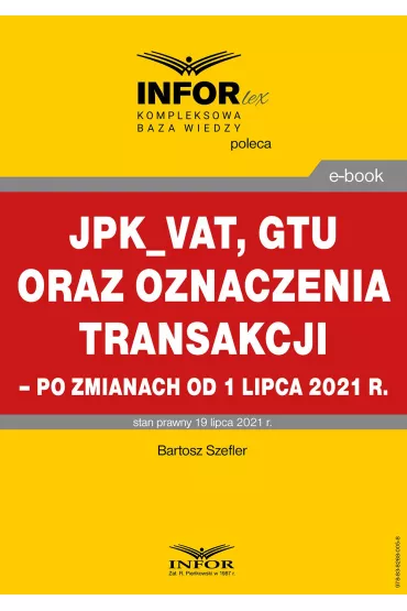 eBook JPK_VAT, GTU oraz oznaczenia transakcji – po zmianach od 1 lipca 2021 r. pdf - Bartosz Szefler