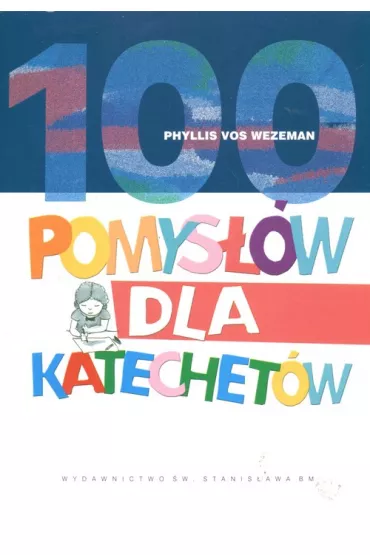 100 pomys��w dla katechet�w - Phyllis Wezeman