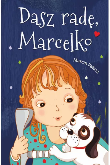 Dasz rad�, Marcelko. Marcelka. Tom 1 - Marcin Pa�asz