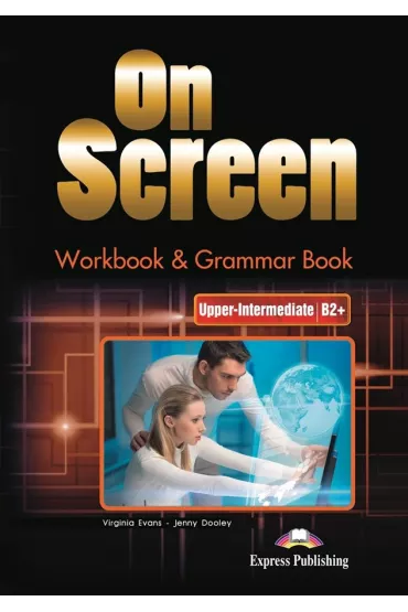 On Screen Upper-Intermediate. J�zyk angielski. Poziom B2+. Workbook & Grammar Book. Zeszyt �wicze� dla liceum i technikum - Jenny Dooley, Virginia Evans