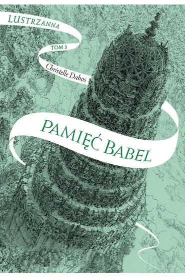 Pami�� Babel. Lustrzanna. Tom 3 - Christelle Dabos