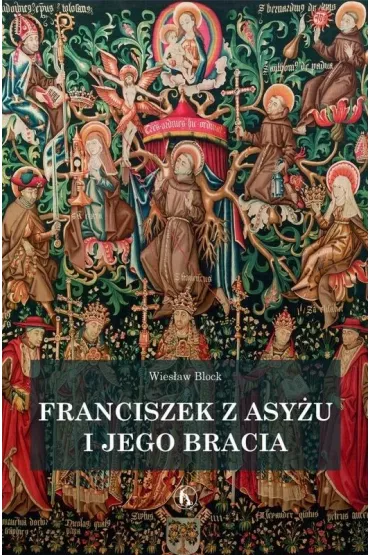 Franciszek z Asy�u i jego bracia - Wies�aw Block