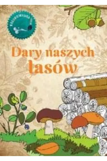 Dary naszych las�w. Kolorowanka - Gil Wojciech