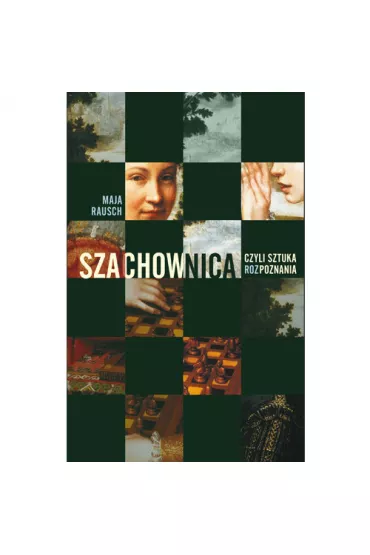 Szachownica czyli sztuka rozPoznania - Maja Rausch
