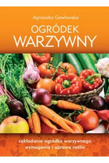 Ogr�dek warzywny - Agnieszka Gaw�owska
