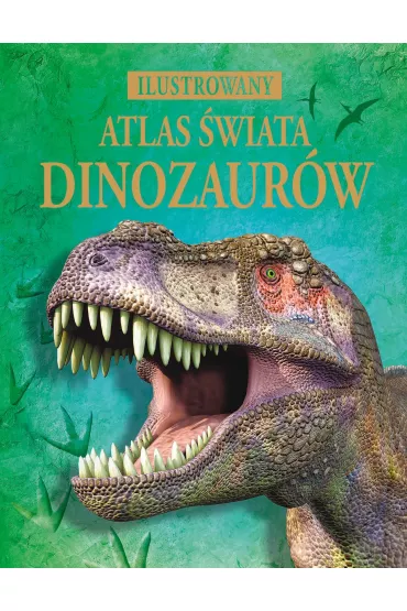 Ilustrowany atlas �wiata dinozaur�w - Susanna Davidson, Stephanie Turnbull, Rachel Firth