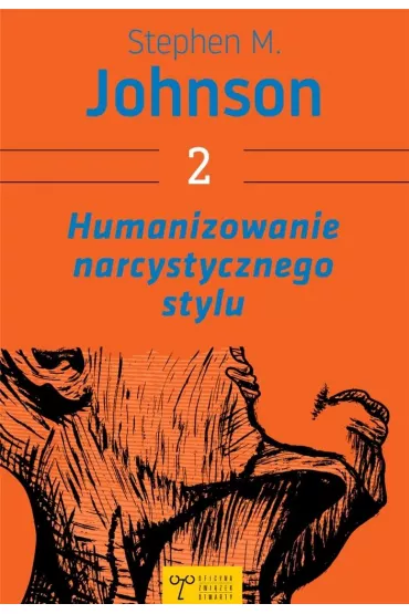 Humanizowanie narcystycznego stylu 2 - Stephen M Johnson