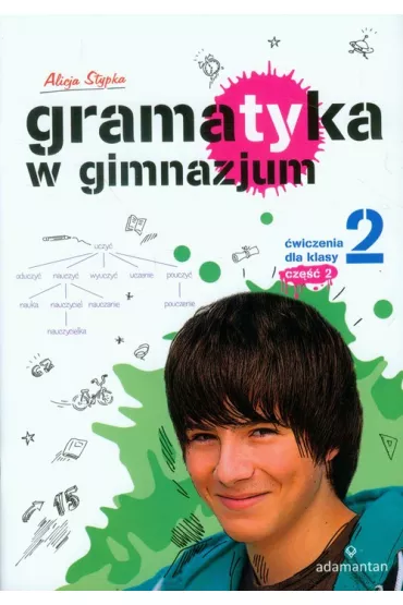 Gramatyka w gimnazjum. �wiczenia dla klasy 2 cz�� 2 - Alicja Stypka