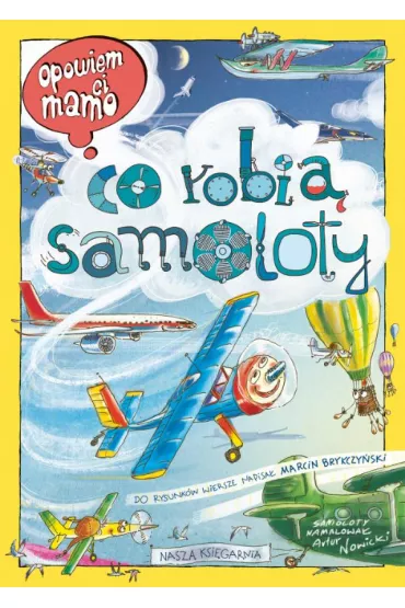 Opowiem ci, mamo, co robi� samoloty - Artur Nowicki, Marcin Brykczy�ski