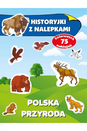 Polska przyroda. Historyjki z nalepkami - Anna Wi�niewska