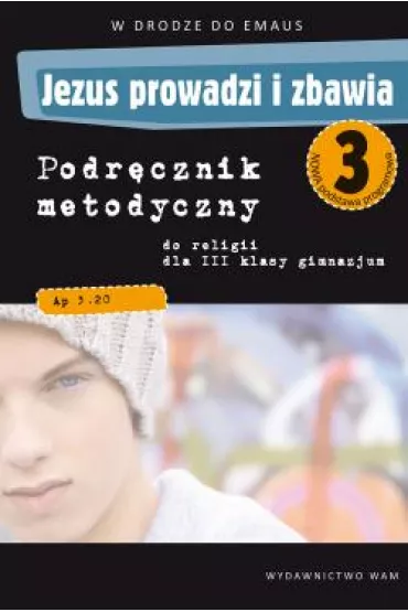Jezus prowadzi i zbawia 3. W drodze do Emaus. Podr�cznik metodyczny do religii dla III klasy gimnazjum - Zbigniew Marek
