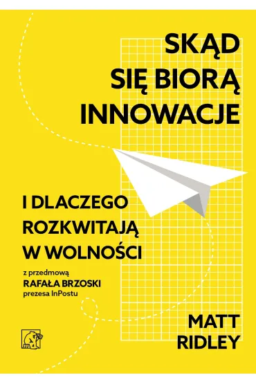 Sk�d si� bior� innowacje i dlaczego rozkwitaj� w wolno�ci (dodruk 2026) - Ridley Matt