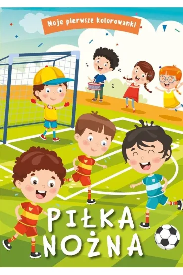 Pi�ka no�na. Moje pierwsze kolorowanki