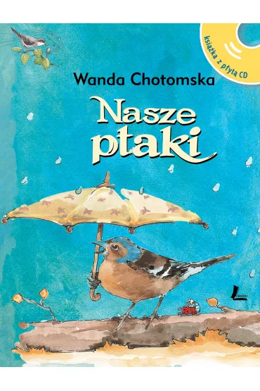 Nasze ptaki + CD - Wanda Chotomska