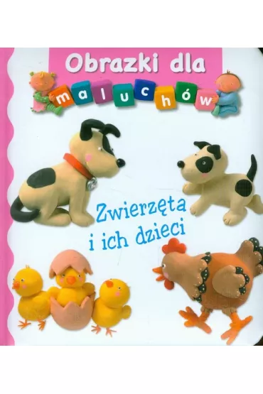 Obrazki dla maluch�w. Zwierz�ta i ich dzieci