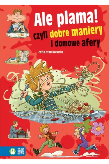 Ale plama! Czyli dobre maniery i domowe afery - Zofia Staniszewska