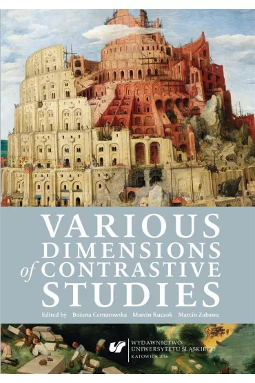 Various Dimensions of Contrastive Studies - Marcin Zabawa, Bo�ena  Cetnarowska, Marcin Kuczok