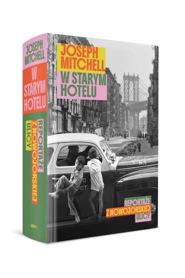 W starym hotelu. Reporta�e z nowojorskiej ulicy - Joseph Mitchell