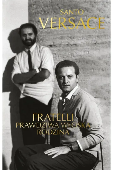 Fratelli. Prawdziwa w�oska rodzina - Santo Versace