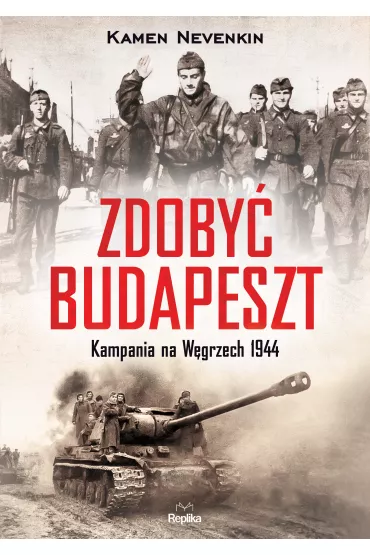 Zdoby� Budapeszt. Kampania na W�grzech 1944 - Kamen Nevenkin