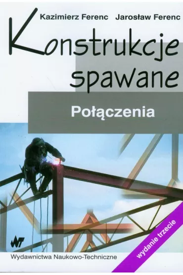 Konstrukcje spawane po��czenia - Jaros�aw Ferenc, Kazimierz Ferenc