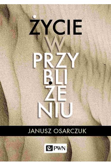 Życie w przybliżeniu