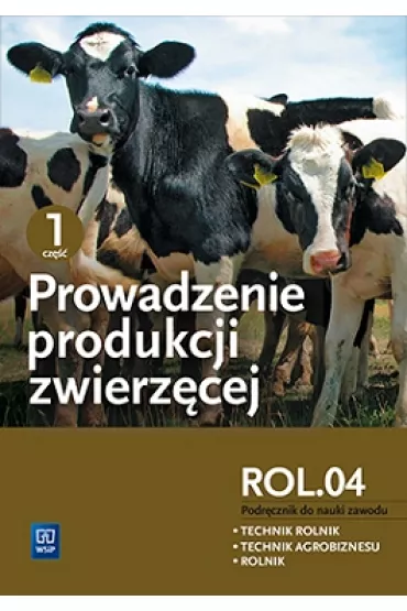 Prowadzenie produkcji zwierz�cej. Kwalifikacja ROL.04. Podr�cznik do nauki zawodu. Technik rolnik. Technik agrobiznesu. Rolnik. Cz�� 1 - Alina Janocha, Barbara Biesiada-Drzazga