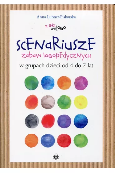 uniLOGO. Scenariusze zabaw logopedycznych w grupach dzieci od 4 do 7 lat - Anna Lubner-Piskorska