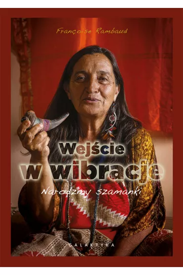 Wej�cie w wibracje. Narodziny szamanki - Fran�oise Rambaud