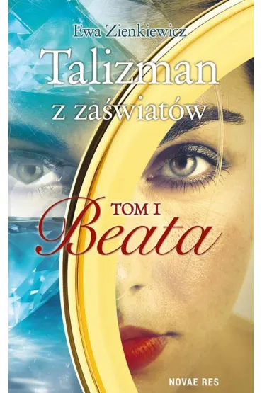 Talizman z za�wiat�w Tom I - Ewa Zienkiewicz