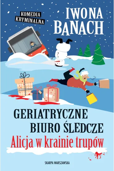Geriatryczne biuro �ledcze. Alicja w krainie trup�w - Iwona Banach