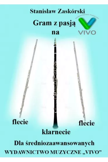 Gram z pasj� na flecie, klarnecie dla �redniozaaw. - Stanis�aw  Zask�rski