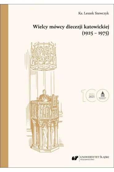 Wielcy m�wcy diecezji katowickiej (1925-1975) BR - Leszek Szewczyk