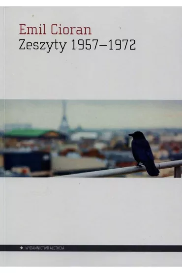 Zeszyty 1957&ndash;1972 - Emil Cioran