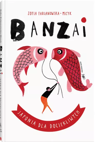 Banzai. Japonia dla dociekliwych - Zofia Fabjanowska-Micyk