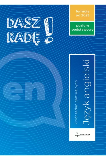 Dasz rad�! J�zyk angielski. Zbi�r zada� maturalnych. Poziom podstawowy. Formu�a od 2023