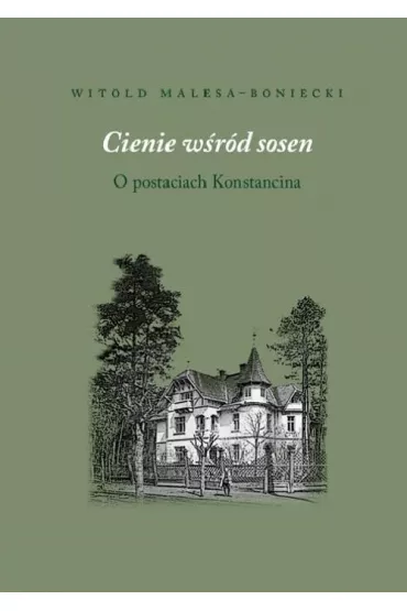 Cienie w�r�d sosen. Spotkania w Konstancinie - Witold Malesa-Bonicki